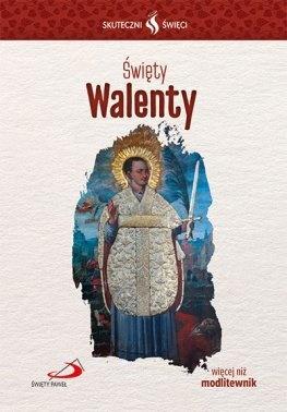 Skuteczni Święci - Święty Walenty