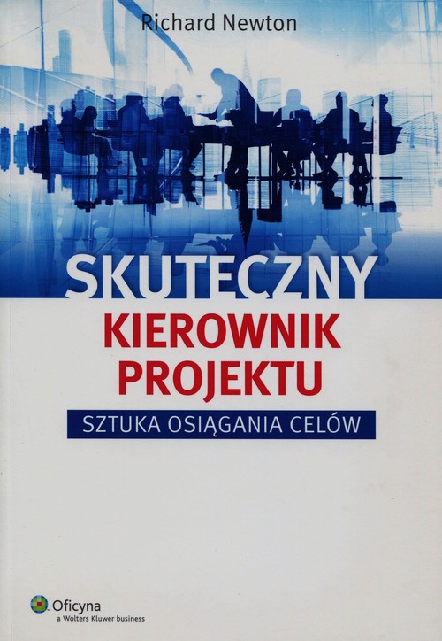 Oficyna. Skuteczny kierownik projektu. Sztuka osiągania celów