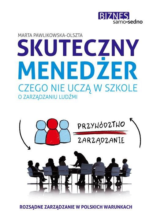 Samo Sedno Biznes. Skuteczny menedżer. Czego nie uczą w szkole o zarządzaniu ludźmi