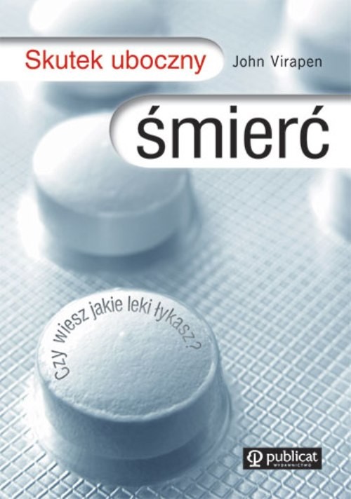 Skutek uboczny śmierć. Czy wiesz, jakie leki łykasz?