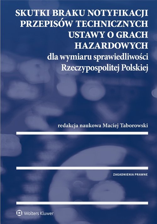 Skutki braku notyfikacji przepisów technicznych ustawy o grach hazardowych dla wymiaru sprawiedliwoś