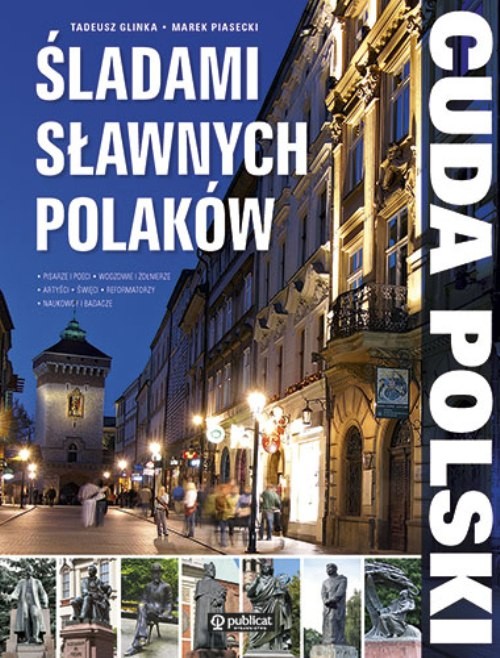 Śladami sławnych Polaków cuda Polski