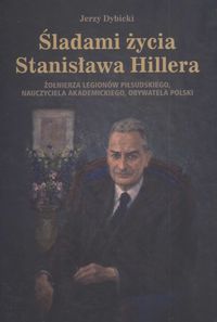 Śladami życia Stanisława Hillera