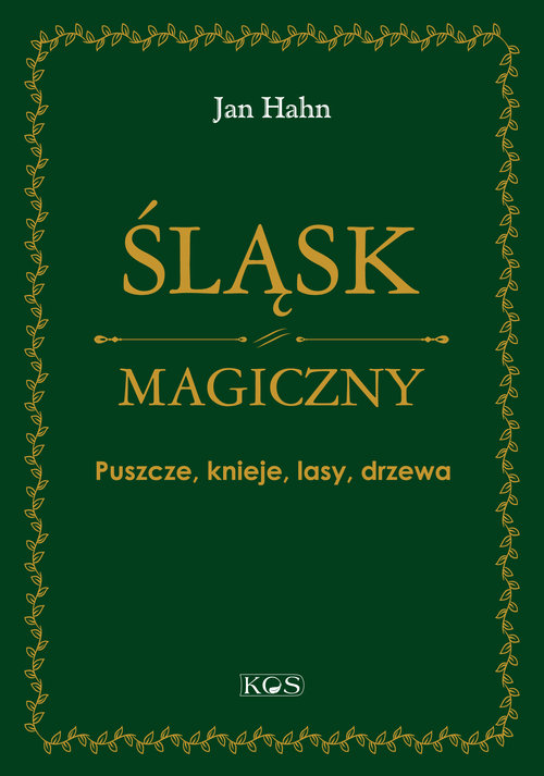 Śląsk magiczny Puszcze, knieje, lasy, drzewa