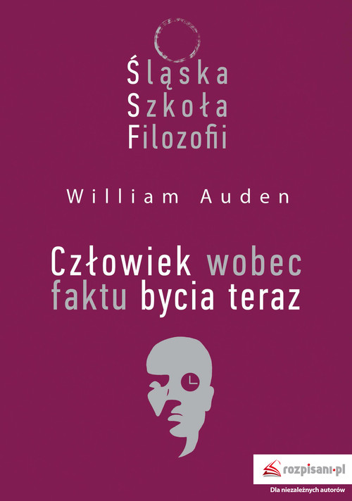 Śląska Szkoła Filozofii Człowiek wobec faktu bycia teraz