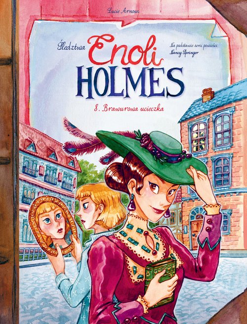 Śledztwa Enoli Holmes Brawurowa ucieczka Tom 8