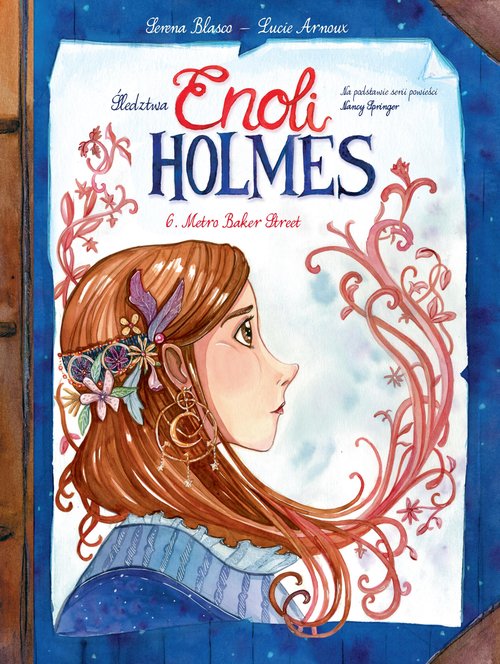 Śledztwa Enoli Holmes. Metro Baker Street. Tom 6