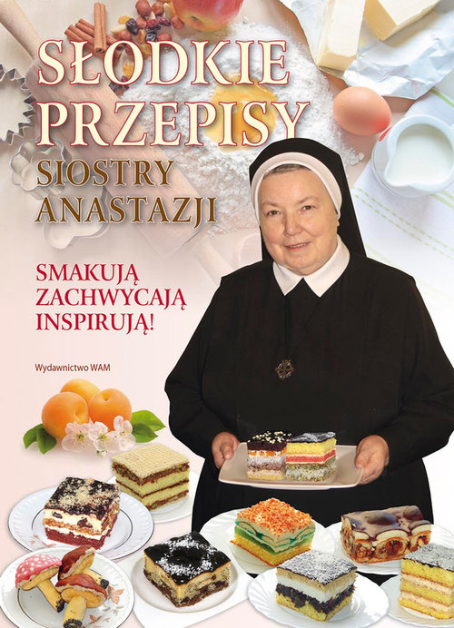 Słodkie przepisy Siostry Anastazji