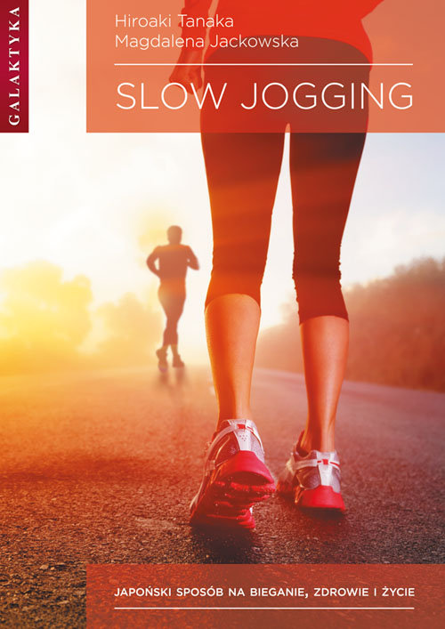 Slow jogging. Japoński sposób na bieganie, zdrowie i życie