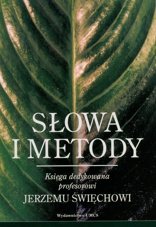 Słowa i metody. Księga dedykowana profesorowi Jerzemu Święchowi