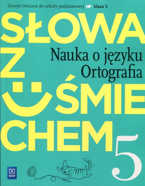 Słowa z uśmiechem Nauka o języku Ortografia 5 Zeszyt ćwiczeń