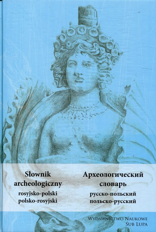 Słownik archeologiczny rosyjsko-polski polsko-rosyjski