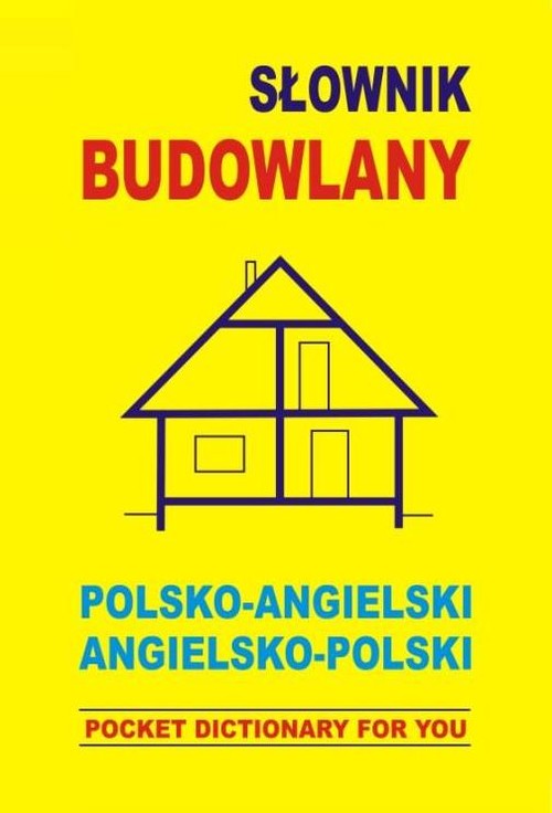 Słownik budowlany. Polsko-angielski, angielsko-polski