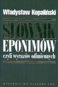 Słownik eponimów czyli wyrazów odimiennych