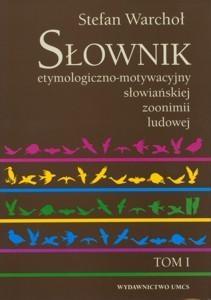 Słownik etymologiczno-motywacyjny słow. T.1