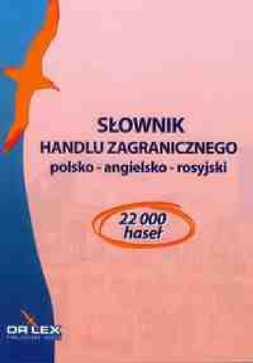 Słownik handlu zagranicznego polsko-angielsko-rosyjski / Słownik rozliczeń handlu zagranicznego polsko angielski. Słownik ubezpieczeń i gwarancji handlu zagranicznego polsko angielski