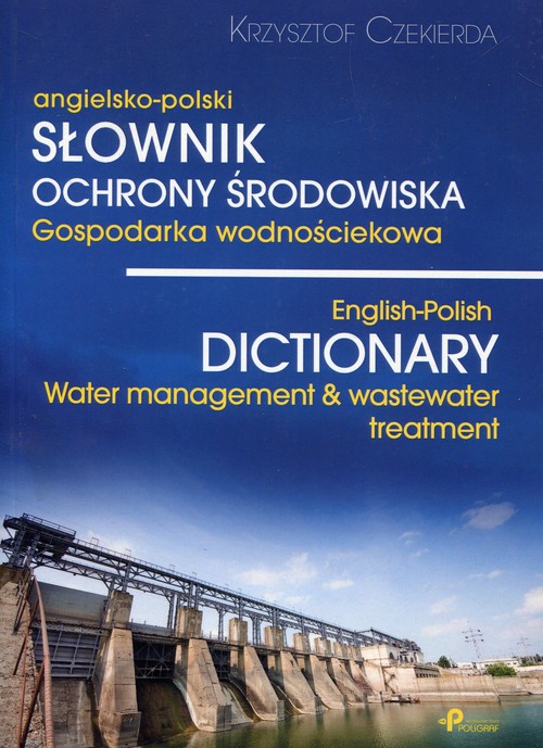 Słownik ochrony środowiska. Gospodarka wodnościekowa - angielsko-polski