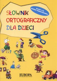 Słownik ortograficzny dla dzieci Szkoły Podstawowej