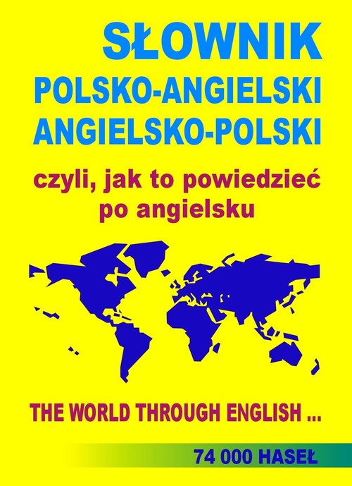 Słownik polsko - angielski, angielsko - polski, czyli jak to powiedzieć po angielsku