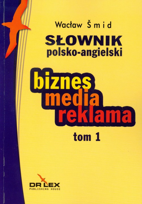 Słownik polsko-angielski. Biznes, media reklama - tom 1