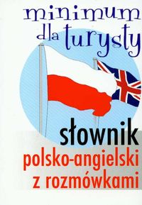 Słownik polsko-angielski z rozmówkami. Minimum dla turysty