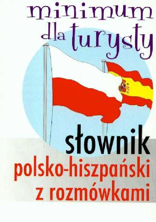 Słownik polsko-hiszpański z rozmówkami Minimum dla turysty