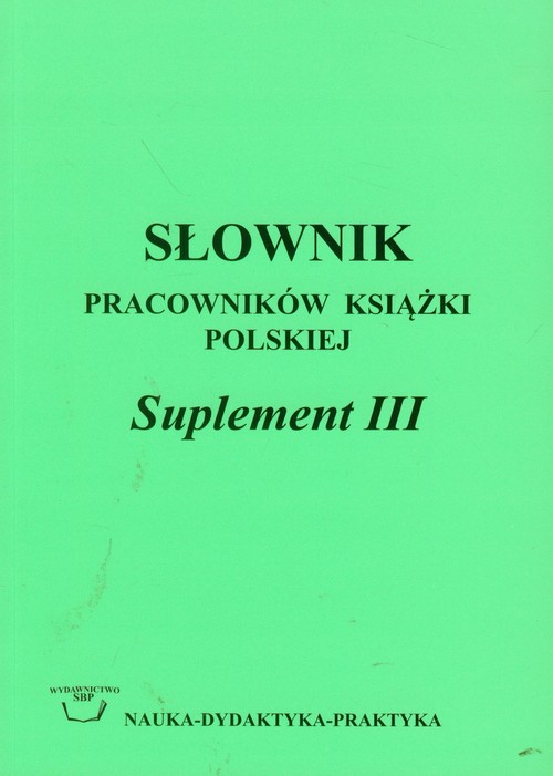 Słownik pracowników książki polskiej suplement III