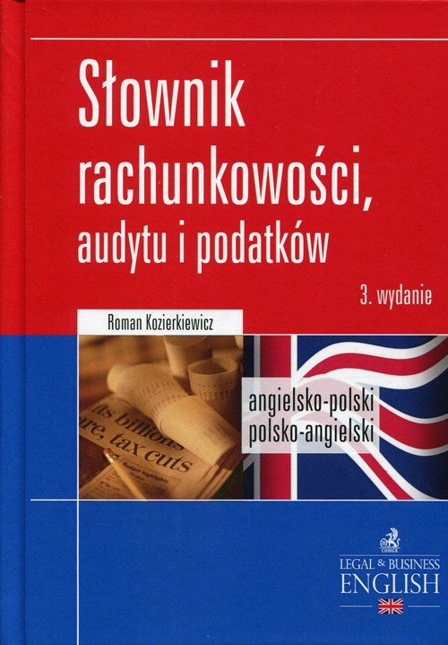 Legal  Business English. Słownik rachunkowości, audytu i podatków angielsko-polski, polsko-angielski