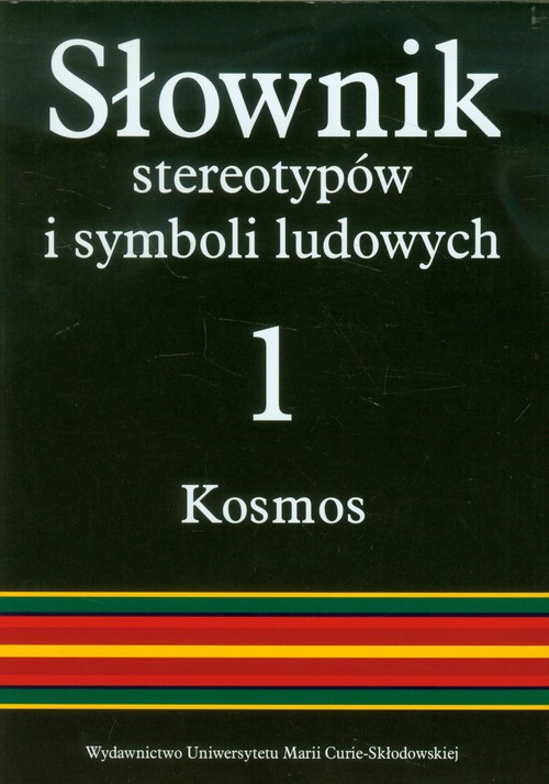 Słownik stereotypów i symboli ludowych, tom 1. Kosmos