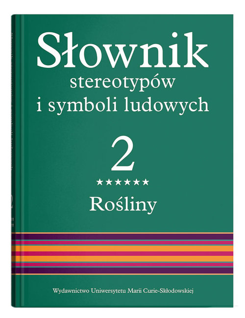 Słownik stereotypów i symboli ludowych Tom 2 Rośliny: drzewa liściaste
