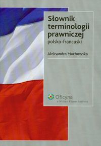 Słownik terminologii prawniczej polsko - francuski