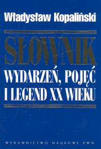 Słownik wydarzeń, pojęć i legend XX wieku