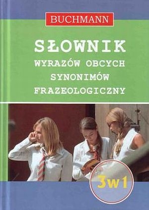 Słownik wyrazów obcych synonimów frazeologiczny 3 w 1