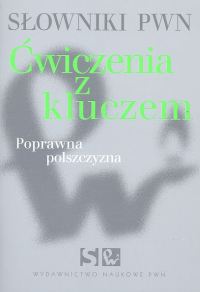 Słowniki PWN Ćwiczenia z kluczem Poprawna polszczyzn.