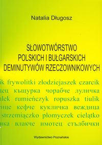 Słowotwórstwo polskich i bułgarskich deminutywów rzeczownikowych