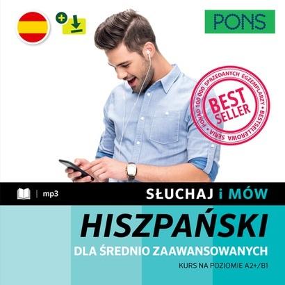 Słuchaj i mów PONS. Dla średnio zaawansowanych. Kurs hiszpańskiego A2+/B1 z nagraniami