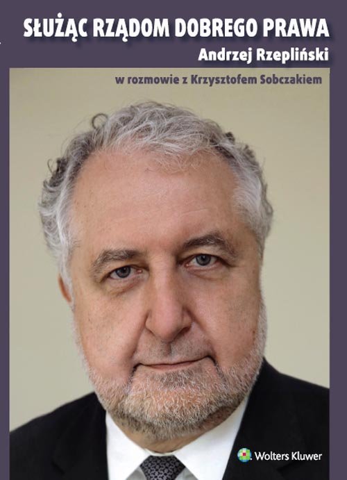 Służąc rządom dobrego prawa. Andrzej Rzepliński w rozmowie z Krzysztofem Sobczakiem