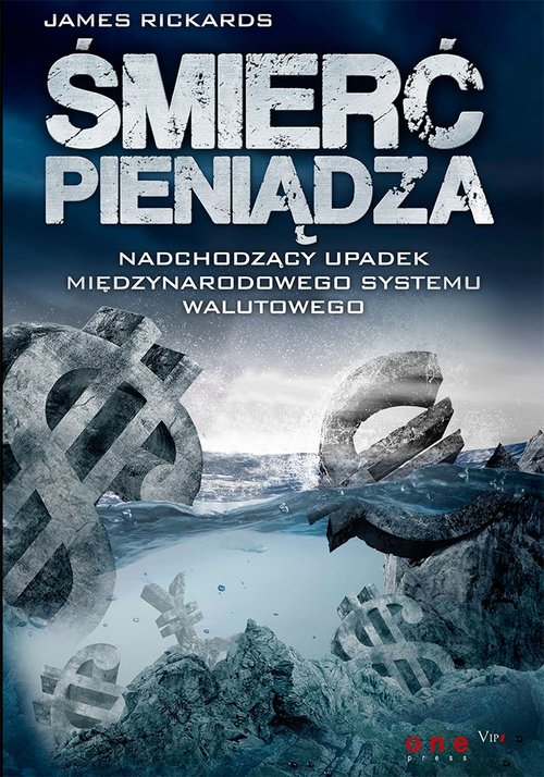 Śmierć pieniądza. Nadchodzący upadek międzynarodowego systemu walutowego