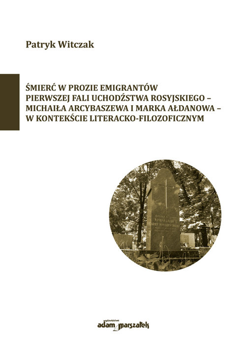 Śmierć w prozie emigrantów pierwszej fali uchodźstwa rosyjskiego-Michaiła Arcybaszewa i Marka Ałdano