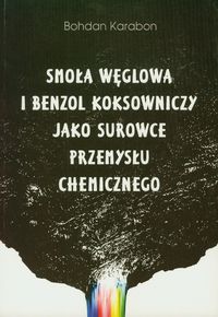 Smoła węglowa i benzol koksowniczy jako surowce przemysłu chemicznego