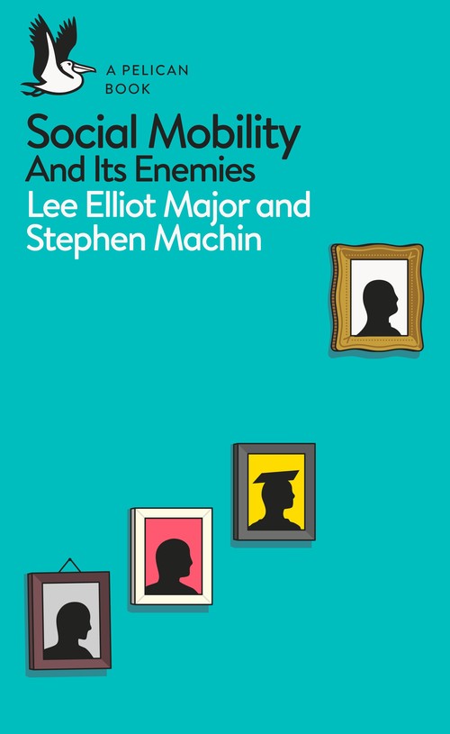Social Mobility and its enemies
