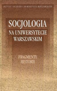 Socjologia na Uniwersytecie Warszawskim. Fragmenty historii