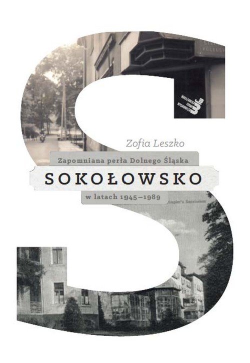 Sokołowsko. Zapomniana perła Dolnego Śląska w latach 1945-1989