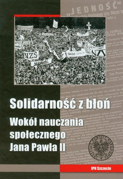 Solidarność z błoń Wokół nauczania społecznego Jana Pawła II