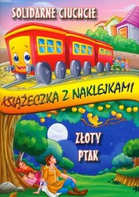 Solidne Ciuchcie Złoty ptak Książeczka z naklejkami