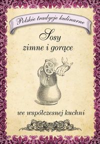 Sosy zimne i gorące we współczesnej kuchni