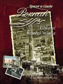Spacer w czasie. Poznań. Ulicami naszego miasta