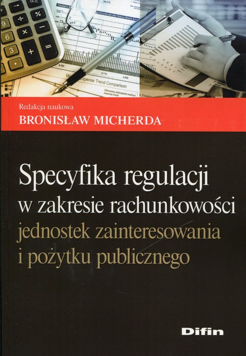 Specyfikacja regulacji w zakresie rachunkowości jednostek zainteresowania i pożytku publicznego