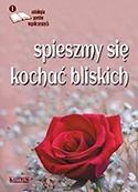 Spieszmy się kochać bliskich antologia poetów