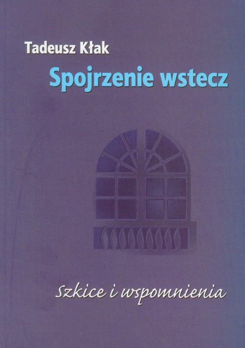 Spojrzenie wstecz. Szkice i wspomnienia